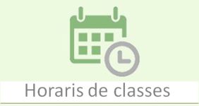 Horaris de classes Horaris de classes